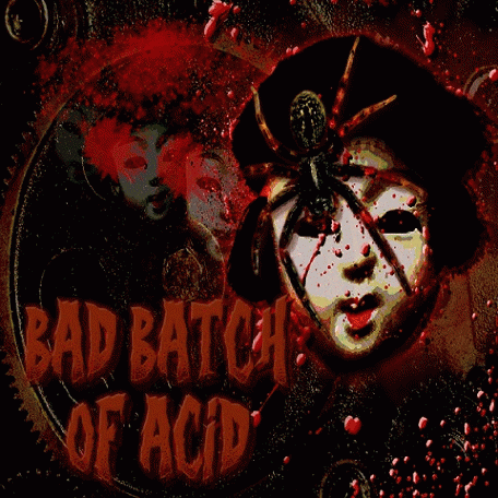 Bad Batch Of Acid : I Shot Myself in the Head